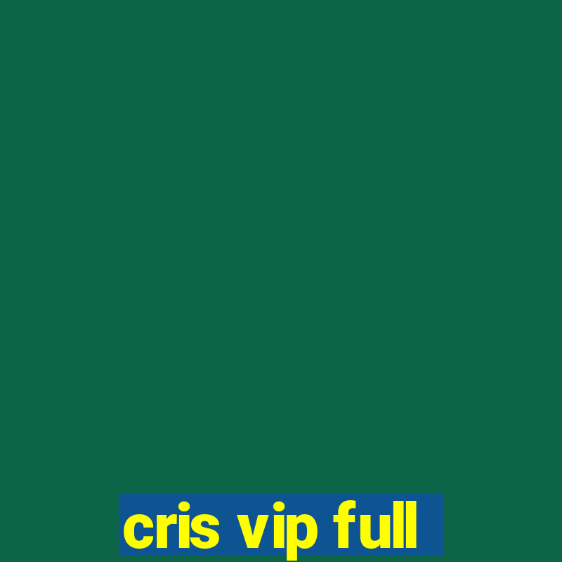 cris vip full